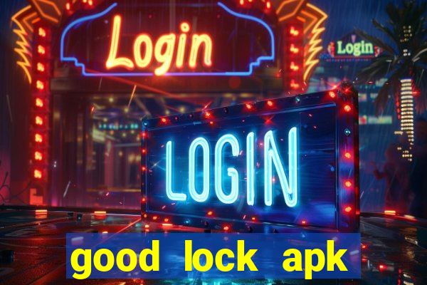 good lock apk android 13